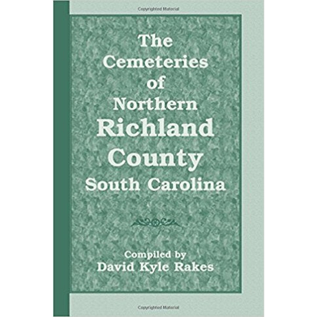 The Cemeteries of Northern Richland County, South Carolina