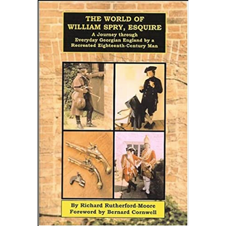 The World of William Spry, Esquire: A Journey through Everyday Georgian England by a Recreated Eighteenth-Century Man