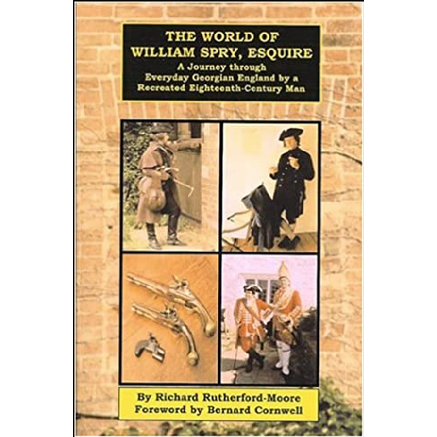 The World of William Spry, Esquire: A Journey through Everyday Georgian England by a Recreated Eighteenth-Century Man