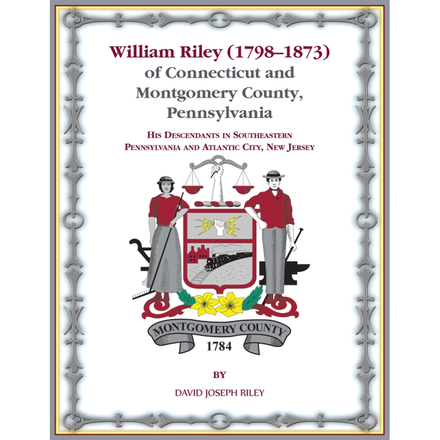 William Riley (1798-1873) of Connecticut and Montgomery County, Pennsylvania