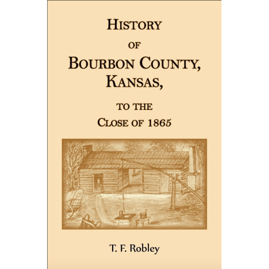 History of Bourbon County, Kansas, to the Close of 1865