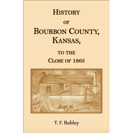 History of Bourbon County, Kansas, to the Close of 1865