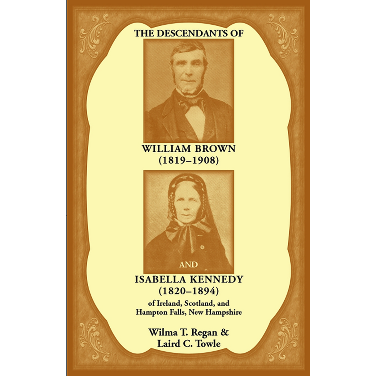 The Descendants of William Brown (1819-1908) and Isabella Kennedy (1820-1894) of Ireland, Scotland, and Hampton Falls, New Hampshire