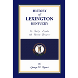 History of Lexington, Kentucky: Its Early Annals and Recent Progress