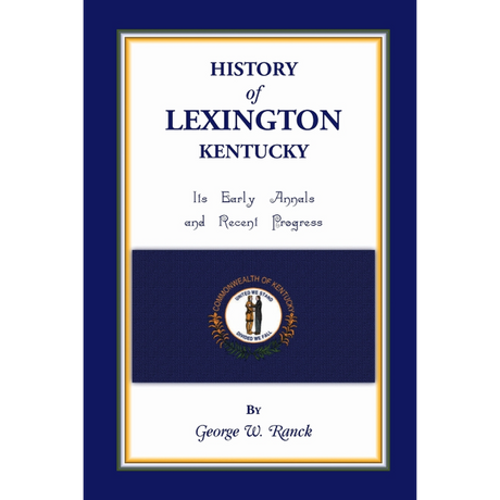 History of Lexington, Kentucky: Its Early Annals and Recent Progress
