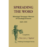 Spreading the Word: Mississippi Newspaper Abstracts of Genealogical Interest, 1825-1935
