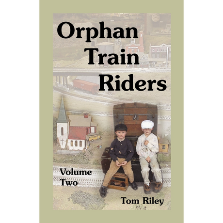 Orphan Train Riders: Entrance Records from the American Female Guardian Society's Home for the Friendless in New York, Volume 2