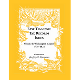 East Tennessee Tax Records Index Volume I: Washington County, 1778-1821