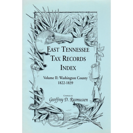 East Tennessee Tax Records Index Volume II: Washington County, 1822-1839
