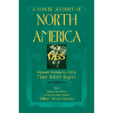 A Concise Account of North America, 1765 With Preface and Appendix by his 5th Great Nephew, William Michael Gorman