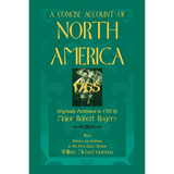 A Concise Account of North America, 1765 With Preface and Appendix by his 5th Great Nephew, William Michael Gorman