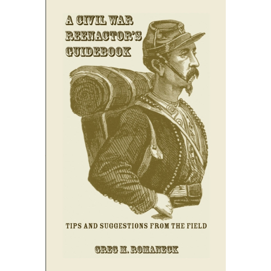 A Civil War Reenactor's Guidebook