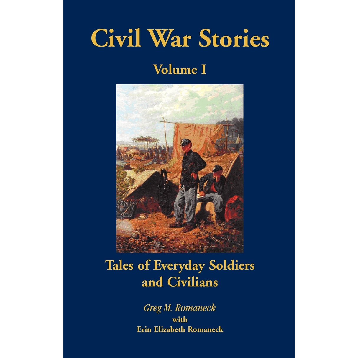 Civil War Stories: Tales of Everyday Soldiers and Civilians, Volume 1