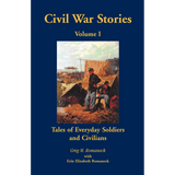 Civil War Stories: Tales of Everyday Soldiers and Civilians, Volume 1