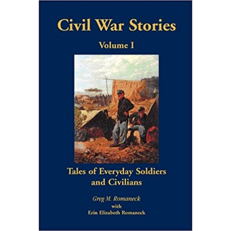 Civil War Stories: Tales of Everyday Soldiers and Civilians, Volume 1