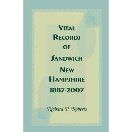 Vital Records of Sandwich, New Hampshire, 1887-2007