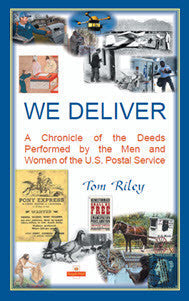 We Deliver: A Chronicle of the Deeds Performed by the Men and Women of the U.S. Postal Service