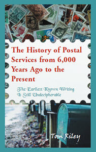 The History of Postal Services from 6,000 Years Ago to the Present: The Earliest Known Writing Is Still Undecipherable