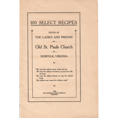 100 Select Recipes tested by The Ladies and Friends of Old St. Paul's Church of Norfolk, Virginia
