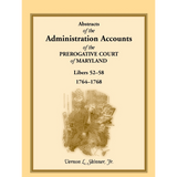 Abstracts of the Administration Accounts of the Prerogative Court of Maryland, 1764-1768, Libers 52-58