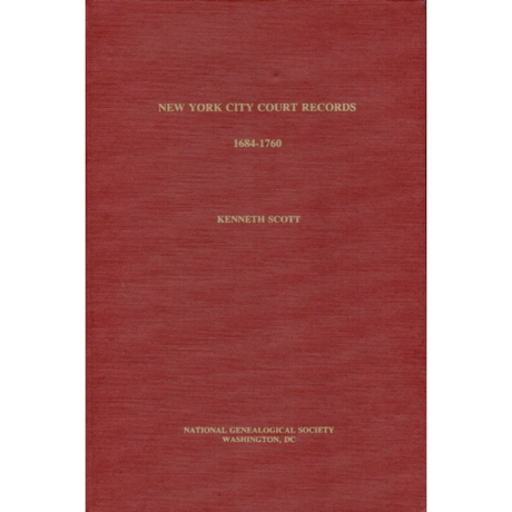 New York City Court Records, 1684 - 1760: Genealogical Data from the Court of Quarter Sessions