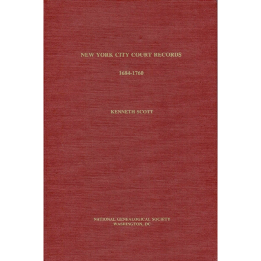 New York City Court Records, 1684 - 1760: Genealogical Data from the Court of Quarter Sessions