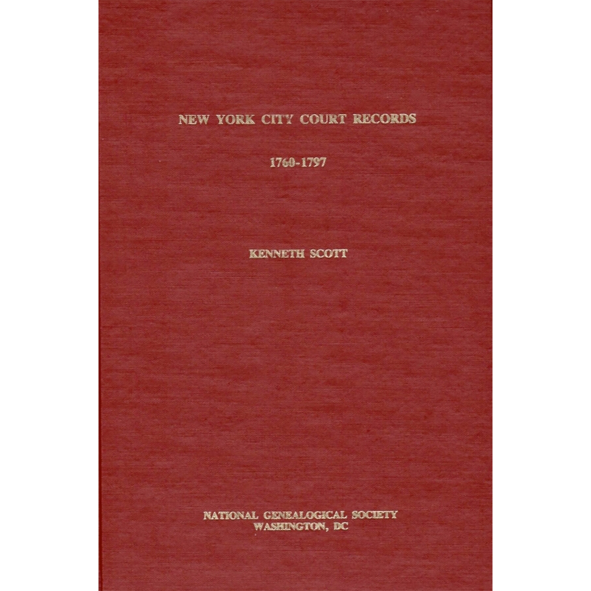 New York City Court Records, 1760-1797: Genealogical Data from the Court of Quarter Sessions