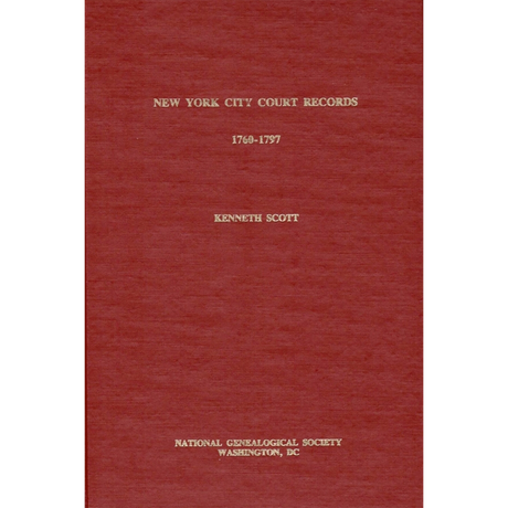New York City Court Records, 1760-1797: Genealogical Data from the Court of Quarter Sessions