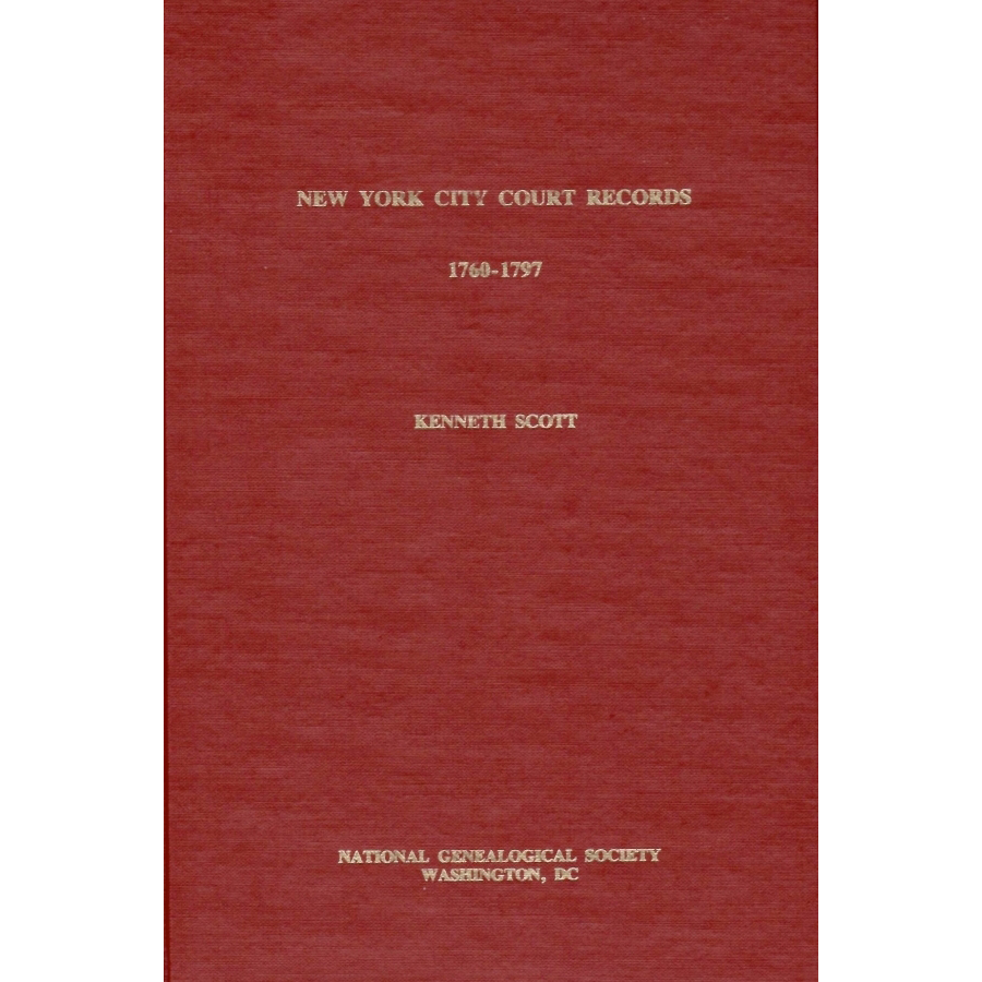 New York City Court Records, 1760-1797: Genealogical Data from the Court of Quarter Sessions