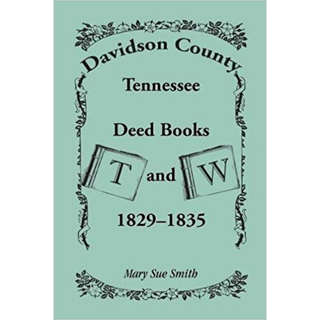 Davidson County, Tennessee, Deed Book T and W, 1829-1835