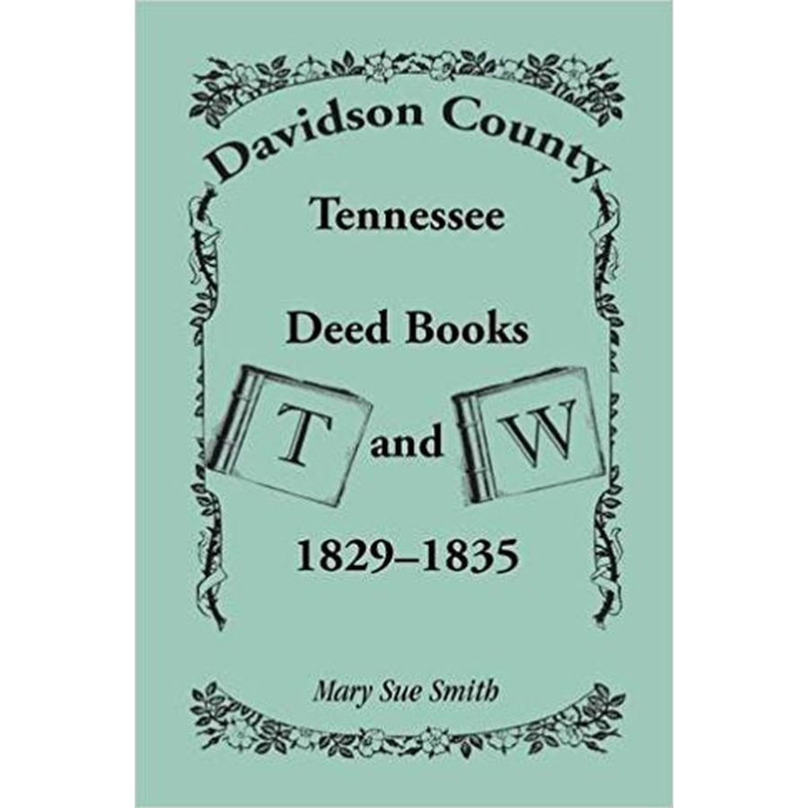 Davidson County, Tennessee, Deed Book T and W, 1829-1835