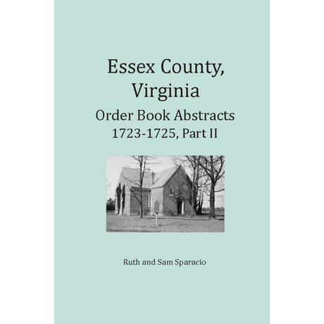 Essex County, Virginia Order Book Abstracts 1723-1725, Part 2
