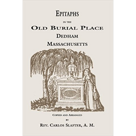 Epitaphs in the Old Burial Place, Dedham, Massachusetts