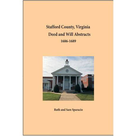 Stafford County, Virginia Deed and Will Book Abstracts 1686-1689