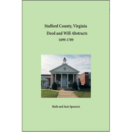Stafford County, Virginia Deed and Will Book Abstracts 1699-1709