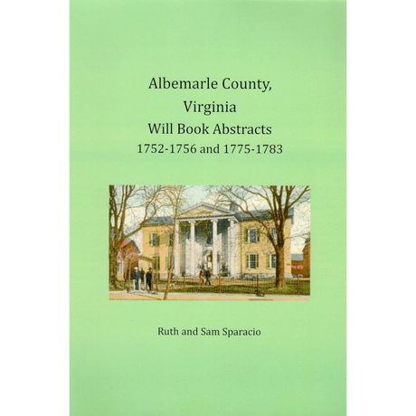 Albemarle County, Virginia Will Book Abstracts 1752-1756 and 1775-1783