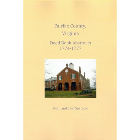 Fairfax County, Virginia Deed Book Abstracts 1774-1777