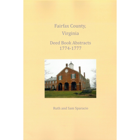 Fairfax County, Virginia Deed Book Abstracts 1774-1777