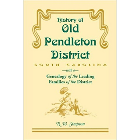History of Old Pendleton District (South Carolina) with a Genealogy of the Leading Families