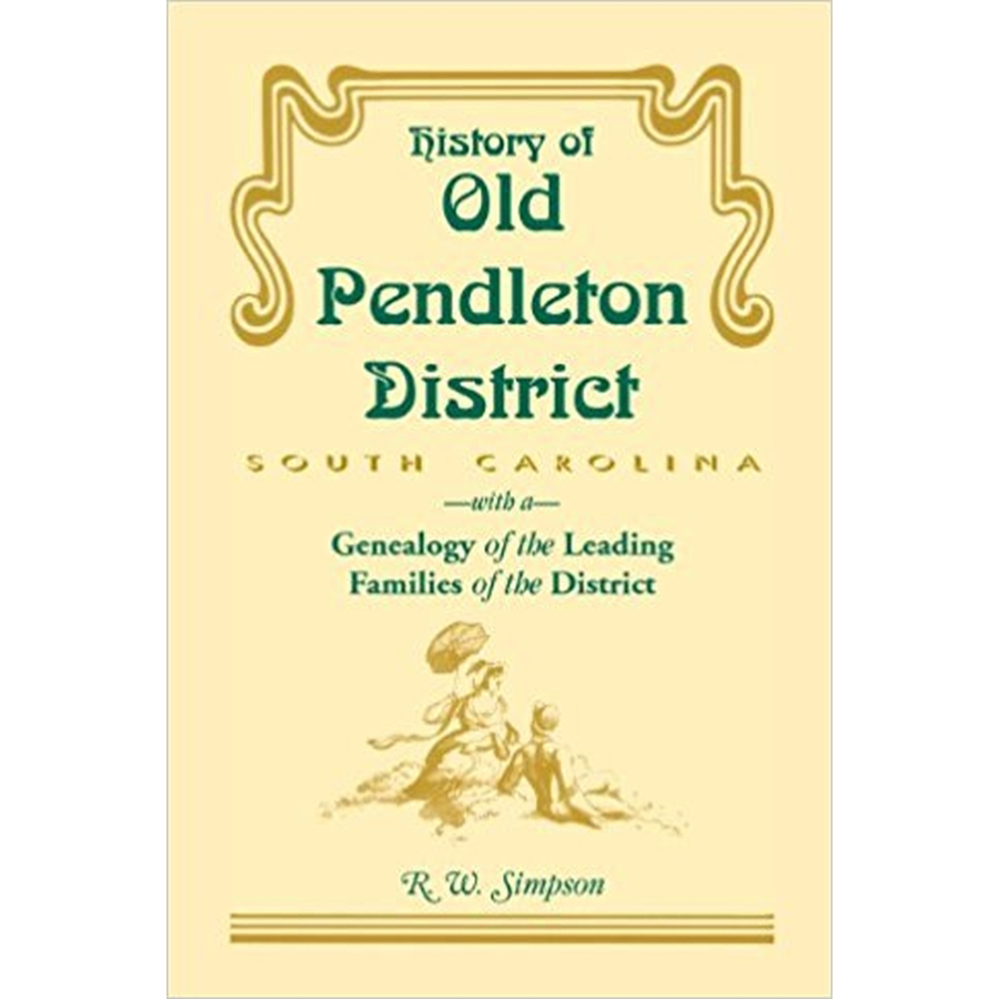 History of Old Pendleton District (South Carolina) with a Genealogy of the Leading Families