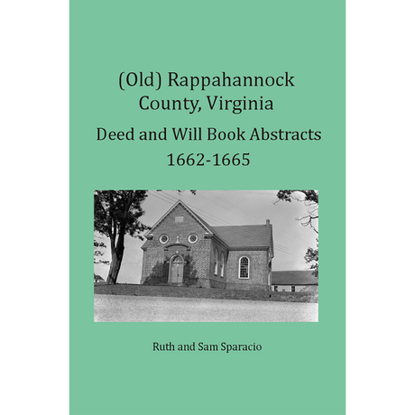 (Old) Rappahannock County, Virginia Deed and Will Book Abstracts, 1662-1665