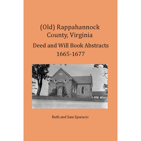 (Old) Rappahannock County, Virginia Deed and Will Book Abstracts, 1665-1677