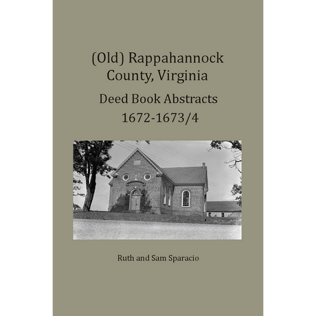 (Old) Rappahannock County, Virginia Deed Book Abstracts, 1672-1673/4