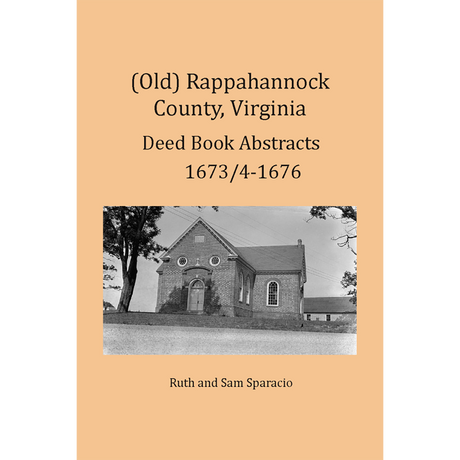 (Old) Rappahannock County, Virginia Deed Book Abstracts, 1673/4-1676