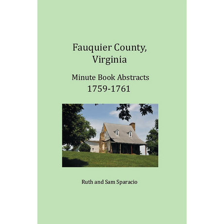 Fauquier County, Virginia Minute Book Abstracts 1759-1761