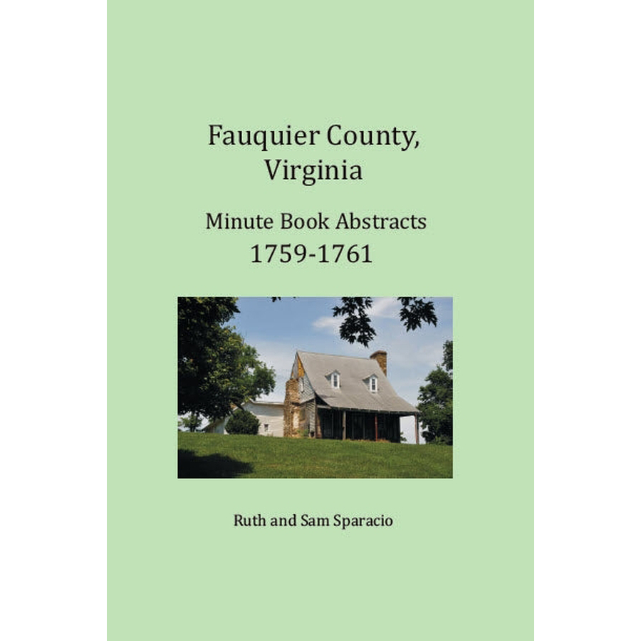 Fauquier County, Virginia Minute Book Abstracts 1759-1761