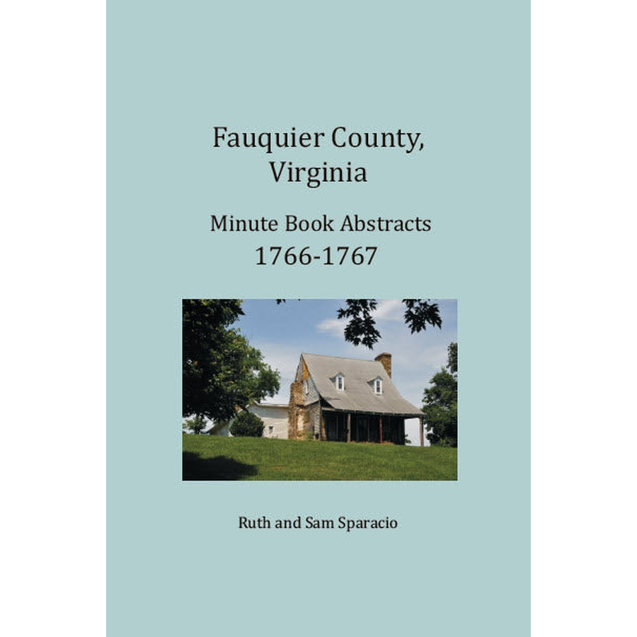 Fauquier County, Virginia Minute Book Abstracts 1766-1767