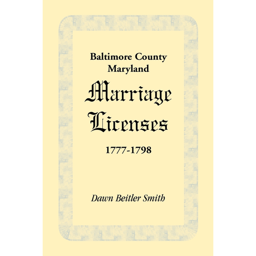 Baltimore County, Maryland Marriage Licenses, 1777-1798