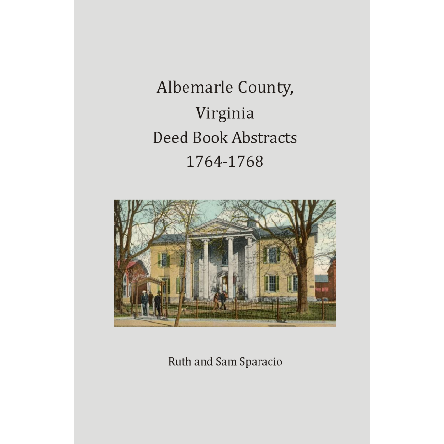 Albemarle County, Virginia Deed Book Abstracts, 1764-1768