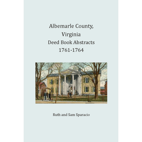Albemarle County, Virginia Deed Book Abstracts, 1761-1764
